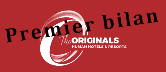 Premier bilan pour la transformation du groupement The Originals, Human Hotels & Resorts